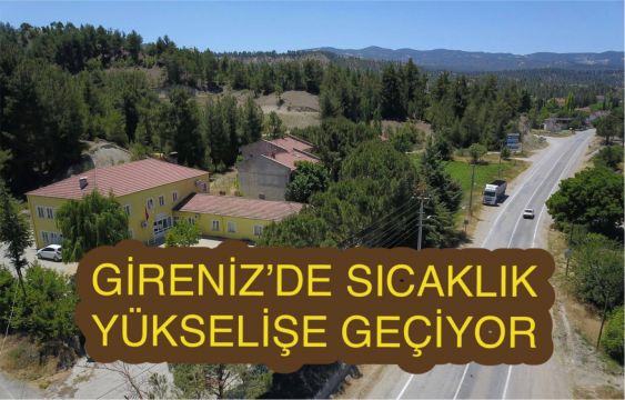 Gireniz Bölgemizde Sıcaklıklar Yükselişe Geçiyor!