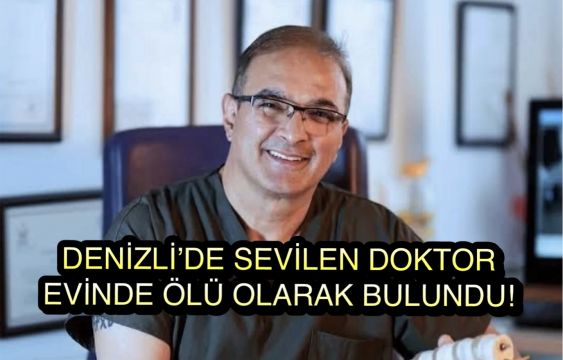 Denizli’de Uzman Doktor Kenan Yıldırım Evinde Ölü Bulundu