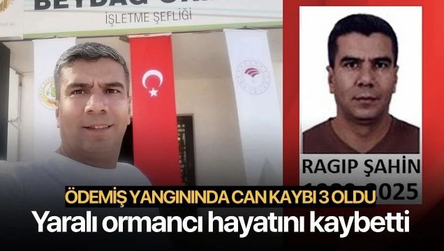 Ödemiş Yangınında Can Kaybı 3’e Yükseldi!