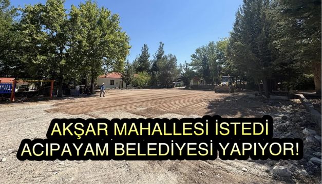 Akşar Mahallesi İstedi..Acıpayam Belediyesi Yapıyor!