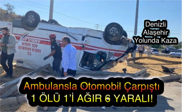 Ambulans ile Otomobil Çarpıştı: 1 Ölü, 6 Yaralı