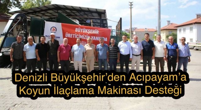 Denizli Büyükşehir’den Acıpayam’a Koyun İlaçlama Makinesi Desteği