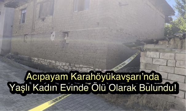Acıpayam’da 93 Yaşındaki Kadın Evinde Ölü Bulundu