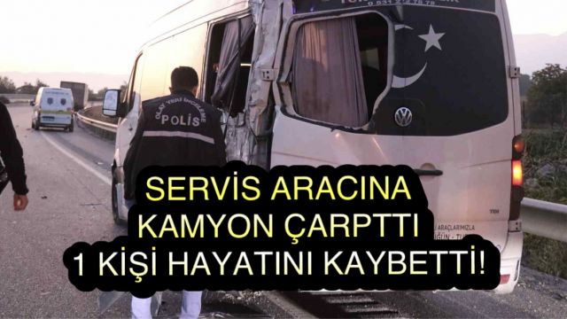 Denizli’de işçi servisine kamyon çarptı: 1 ölü
