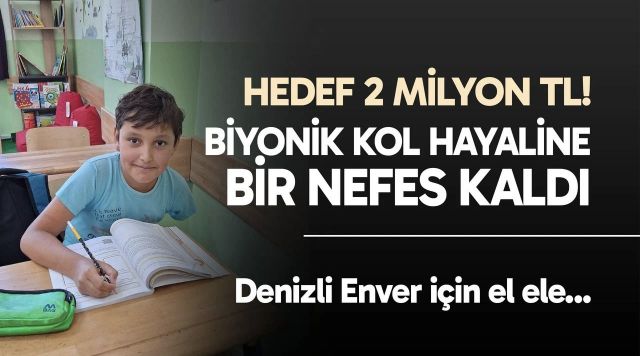 Enver’in biyonik kol hayaline bir nefes kaldı 